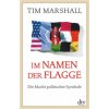 Im Namen der Flagge (Tim Marshall,Birgit Brandau)(Brožovaná)