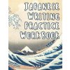Japanese Writing Practice Workbook: Genkouyoushi Paper For Writing Japanese Kanji, Kana, Hiragana And Katakana Letters - Wave Off Kanagawa