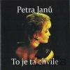Petra Janů: To je ta chvíle - Petra Janů