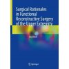Surgical Rationales in Functional Reconstructive Surgery of the Upper Extremity (Jörg Bahm)(Pevná)