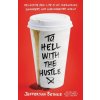 To Hell with the Hustle