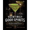 Hauntingly Good Spirits: New Orleans Cocktails to Die for (Keating Sharon)