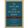 The Nature of the Mystical Body (Volume I) (Ernest Mura,Réginald Garrigou-Lagrange,M. Angeline Bouchard)(Brožovaná)