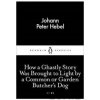 How a Ghastly Story Was Brough - Johann Peter Hebel