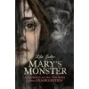 Mary's Monster: Love, Madness, and How Mary Shelley Created Frankenstein