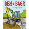 Ben a bagr - Tereza Kaňkovská Kučerová, Martina Slábová (ilustrátor)