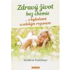 Zdravý život bez chemie … s bylinkami a selským rozumem - Postlmayr Karoline