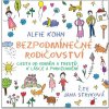 Bezpodmínečné rodičovství - Alfie Kohn
