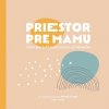Priestor pre mamu - Adela Zábražná, Ivona Hodasová
