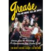 Grease, Tell Me More, Tell Me More: Stories from the Broadway Phenomenon That Started It All (Moore Tom)