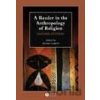 Reader in the Anthropology of Religion, A - Michael Lambek