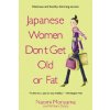 Japanese Women Don't Get Old or Fat