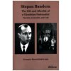Stepan Bandera -- The Life & Afterlife of a Ukrainian Nationalist