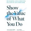 Show the Value of What You Do (Jack J. Phillips)(Brožovaná)