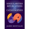 Singularities, Bifurcations and Catastrophes (Montaldi James)