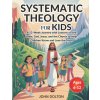 Systematic Theology for Kids ages 6-12