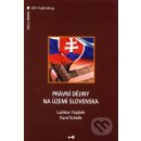 Právní dějiny na území Slovenska - Ladislav Vojáček, Karel Schelle