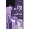 Péče na prodej - Adéla Souralová, Matouš Jelínek, Monika Španielová, Stanislav Makeš, Tereza Hronová, Vendula Křivá - online doručenie