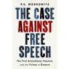 The Case against Free Speech (P. E. Moskowitz)(Pevná)
