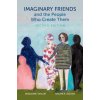 Imaginary Friends and the People Who Create Them (Taylor,Marjorie (Professor Emerit of Psychology,Professor Emerit of Psychology,University of Oregon),Aguiar,Naomi R. (Associate Director of Research,A