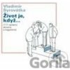 Život je když... - Vladimír Syrovátka