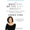 The Dark Side of the Light Chasers (Debbie Ford)(Brožovaná)