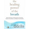 The Healing Power of the Breath - Richard P. Brown, Patricia L. Gerbarg
