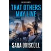That Others May Live - Sara Driscoll