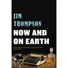 Now and on Earth (Jim Thompson)(Brožovaná)