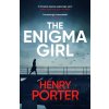 The Enigma Girl - Henry Porter