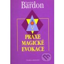 Praxe magické evokace - František Bardon