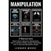 Manipulation: 6 Manuscripts - Mind Control, Hypnosis, Manipulation, How To Analyze People, How To Secretly Manipulate People, Human