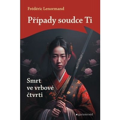 Případy soudce Ti: Smrt ve vrbové čtvrti - Frédéric Lenormand