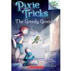 Greedy Gremlin: A Branches Book (Pixie Tricks #2) (Xavier Bonet)(Brožovaná)