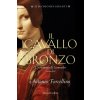 cavallo di bronzo. L'avventura di Leonardo. Il secolo dei giganti (Antonio Forcellino)(Brožovaná)
