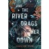 And the River Drags Her Down (Brožovaná)