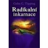 Radikální inkarnace - Colin C. Tipping