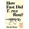 How Fast Did T. rex Run? – Unsolved Questions from the Frontiers of Dinosaur Science