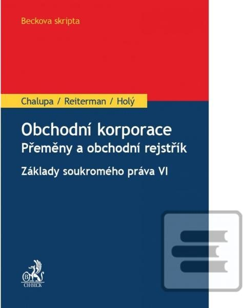 Obchodní korporace. Přeměny a obchodní rejstřík - Josef Holý
