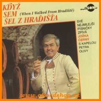 Jožka Černý - Když sem šel z Hradišťa