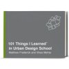 101 Things I Learned in Urban Design School