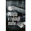 Polícia v rukách mafie - Peter Šloser