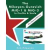 Mikoyan-Gurevich MiG-1 & MiG-3 In Profile & Scale (Erik Pilawskii)(Brožovaná)