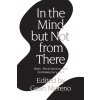 In the Mind But Not From There - Moreno, Gean