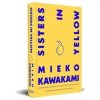 Sisters in Yellow - Mieko Kawakami, Pan Macmillan
