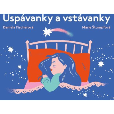 Uspávanky a vstávanky - Daniela Fischerová, Marie Štumpfová ilustrátor