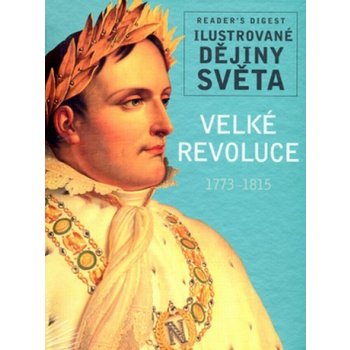 Velké revoluce 1773-1815 - Ilustrované dějiny světa