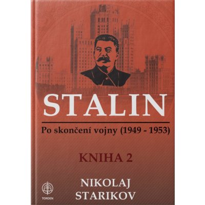 STALIN Po skončení vojny 1949-1953 Kniha druha - Nikolaj STARIKOV