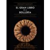 EL GRAN LIBRO DE LA BOLLERIA (BALLESTER,JEREMY LANIO,JEAN-MARIE MAGNE,OLIVIER)(Kniha)