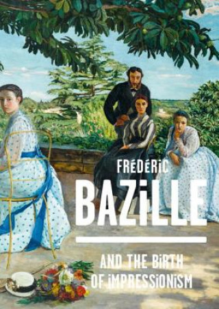 Frédéric Bazille and the Birth- Michel Hilaire, Paul Perrin